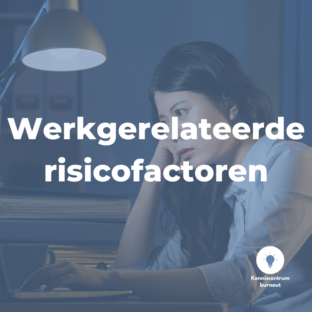 Risicofactoren voor een burn-out: werkgerelateerde factoren.