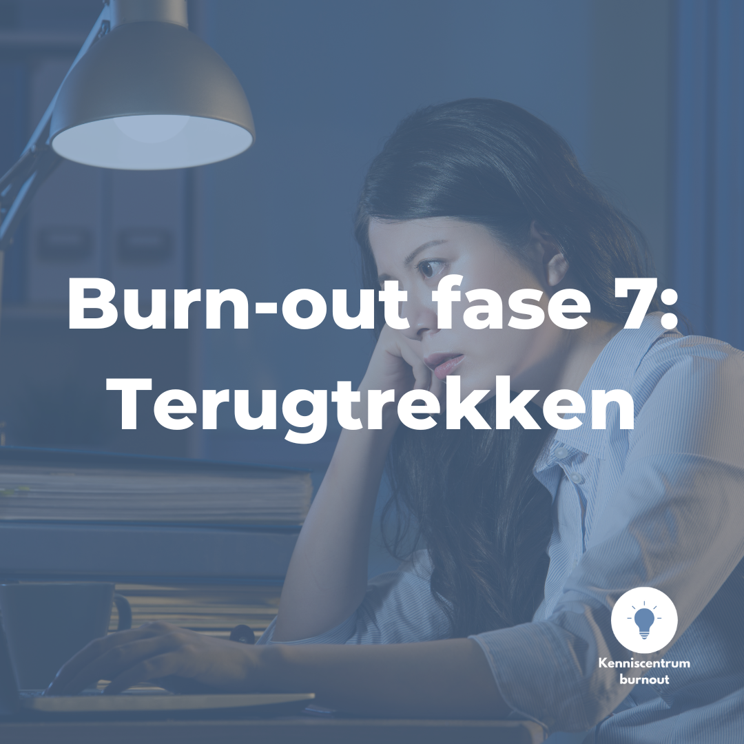 Burn-out fase 7: terugtrekken