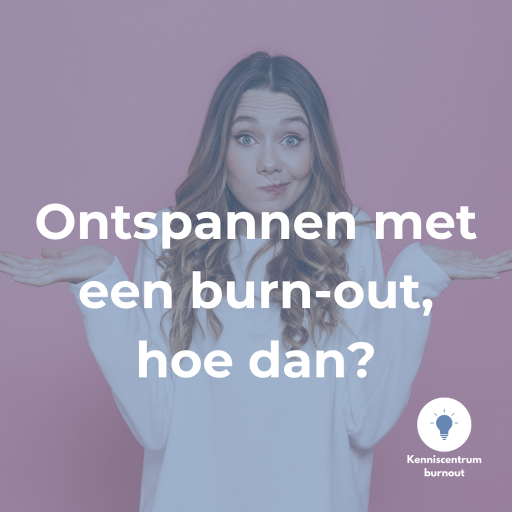 Ontspannen met een burn-out, hoe dan?