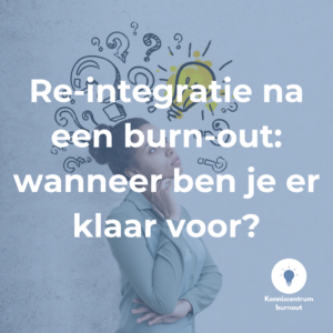 Re-integratie na een burn-out: wanneer ben je er klaar voor?