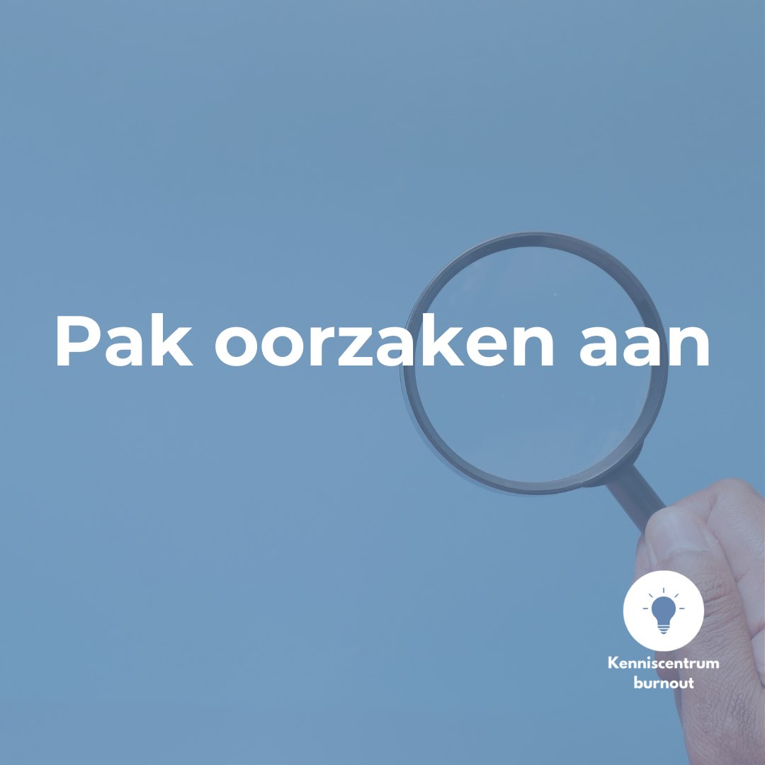 Eerste hulp bij burn-out tip: pak oorzaken aan