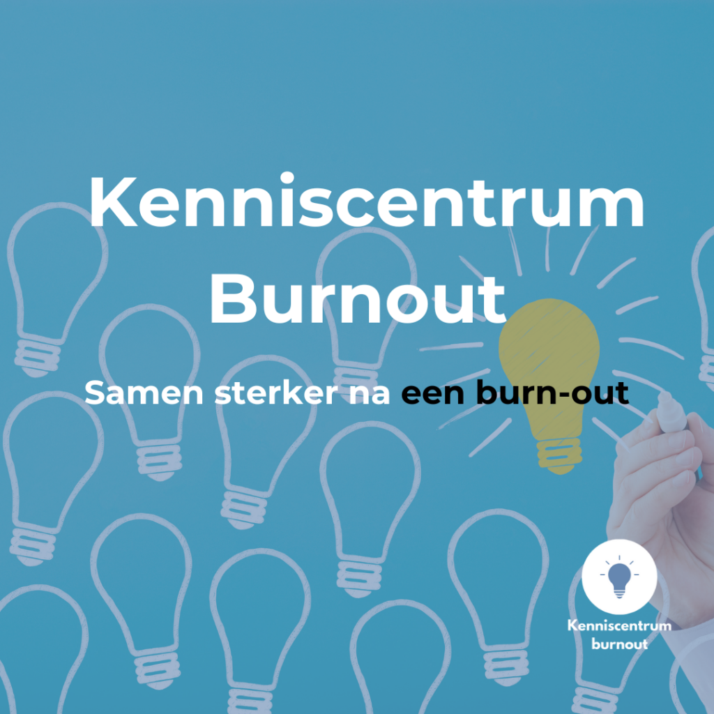 Kenniscentrum Burnout - Samen sterker na een burn-out