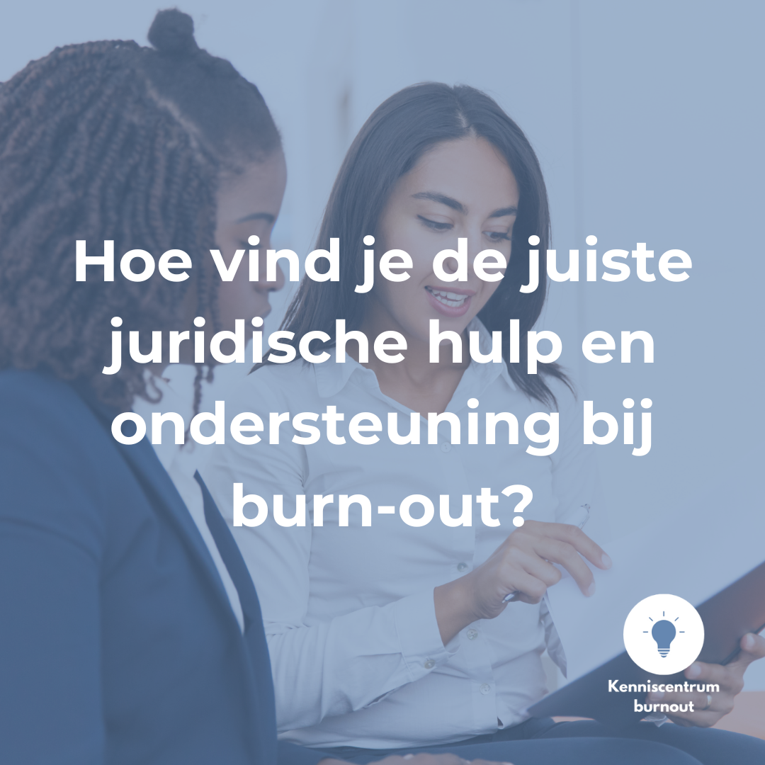 Hoe vind je de juiste juridische hulp en ondersteuning bij burn-out?