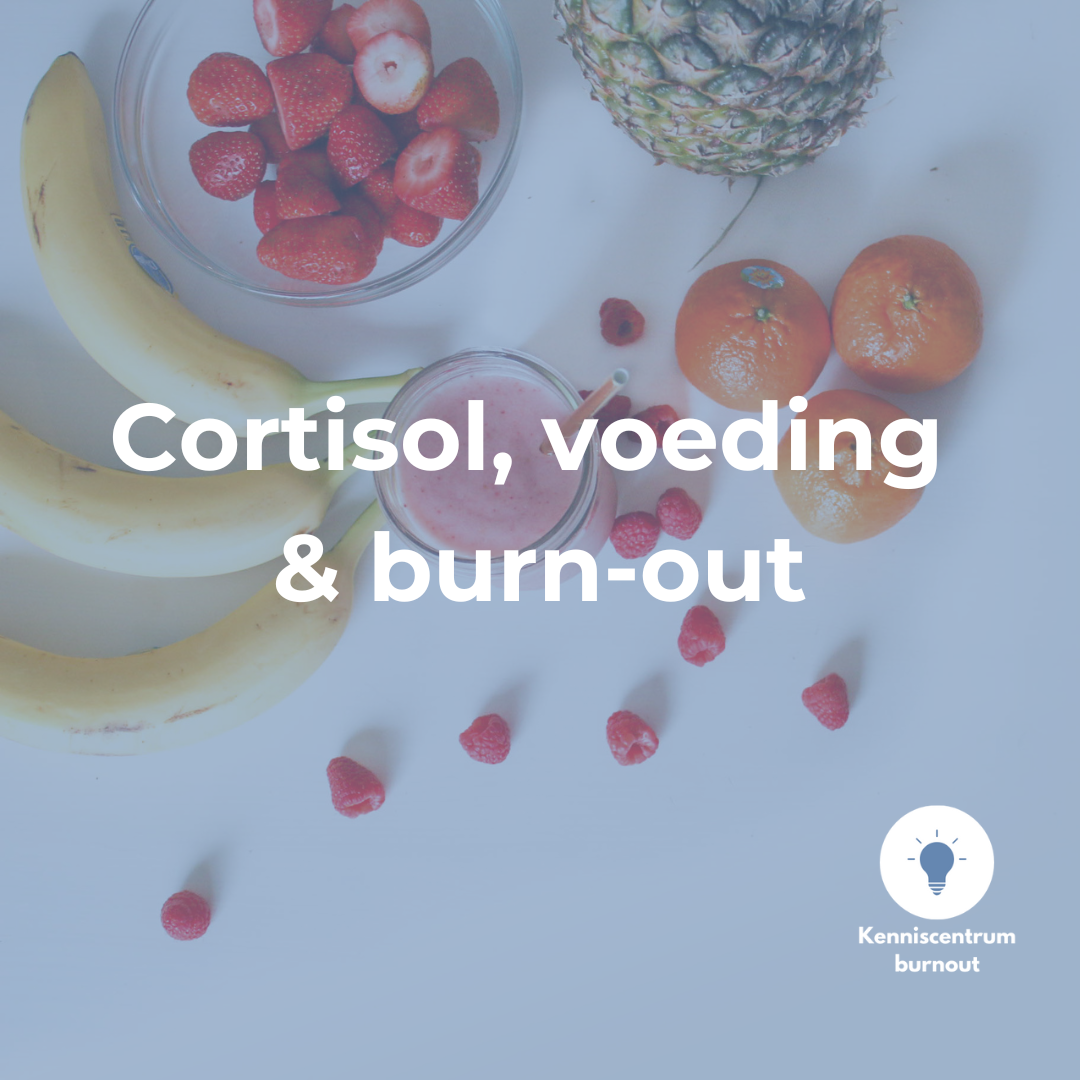 Cortisol, voeding & burn-out